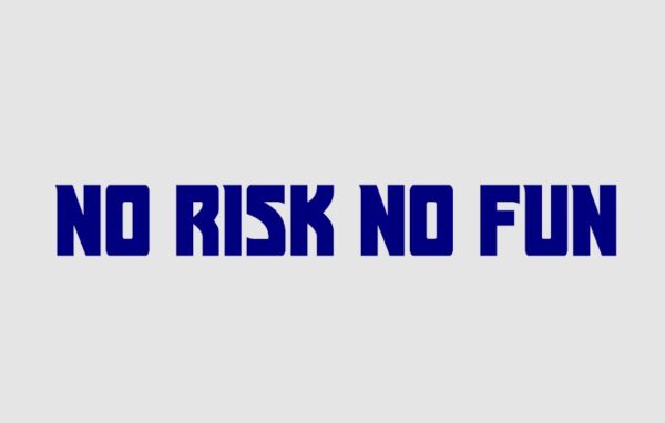 NO RISK NO FUN