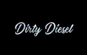 DIRTY DIESEL