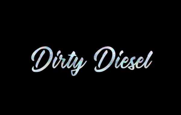 DIRTY DIESEL