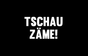 TSCHAU ZÄME
