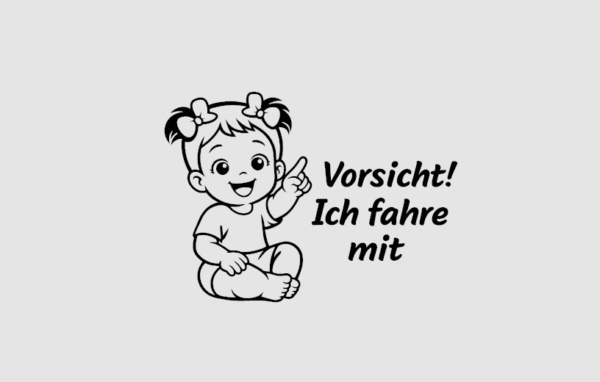 MÄDCHEN VORSICHT ICH FAHRE MIT